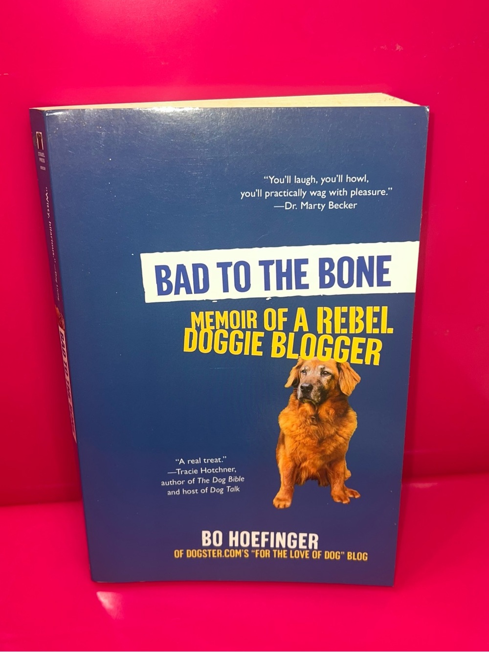 Bad to the Bone - Memoir of a Rebel Doggie Blogger Autographed PB by Bo Hoefinge